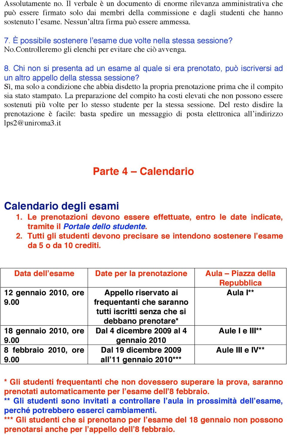 Chi non si presenta ad un esame al quale si era prenotato, può iscriversi ad un altro appello della stessa sessione?