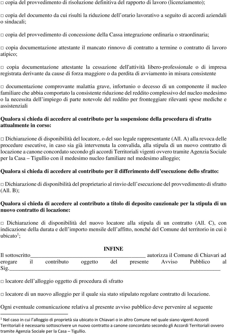 atipico; copia documentazione attestante la cessazione dell'attività libero-professionale o di impresa registrata derivante da cause di forza maggiore o da perdita di avviamento in misura consistente