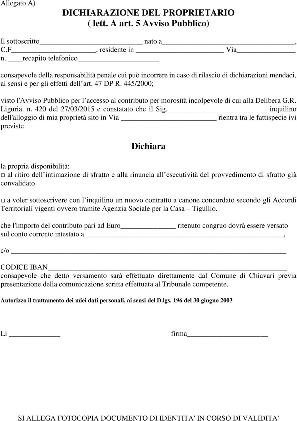 445/2000; visto l'avviso Pubblico per l accesso al contributo per morosità incolpevole di cui alla Delibera G.R. Liguria. n. 420 del 27/03/2015 e constatato che il Sig.