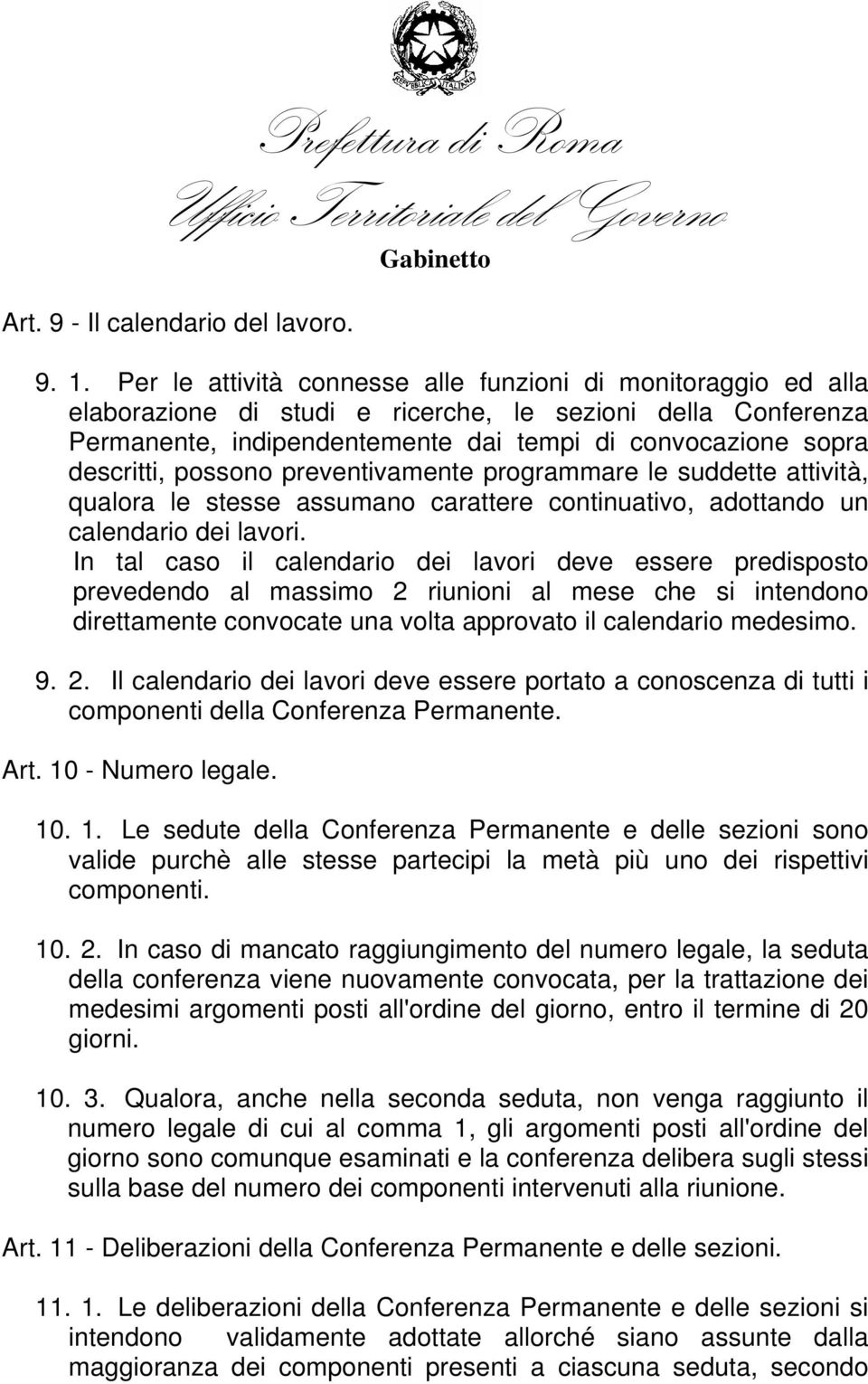 possono preventivamente programmare le suddette attività, qualora le stesse assumano carattere continuativo, adottando un calendario dei lavori.