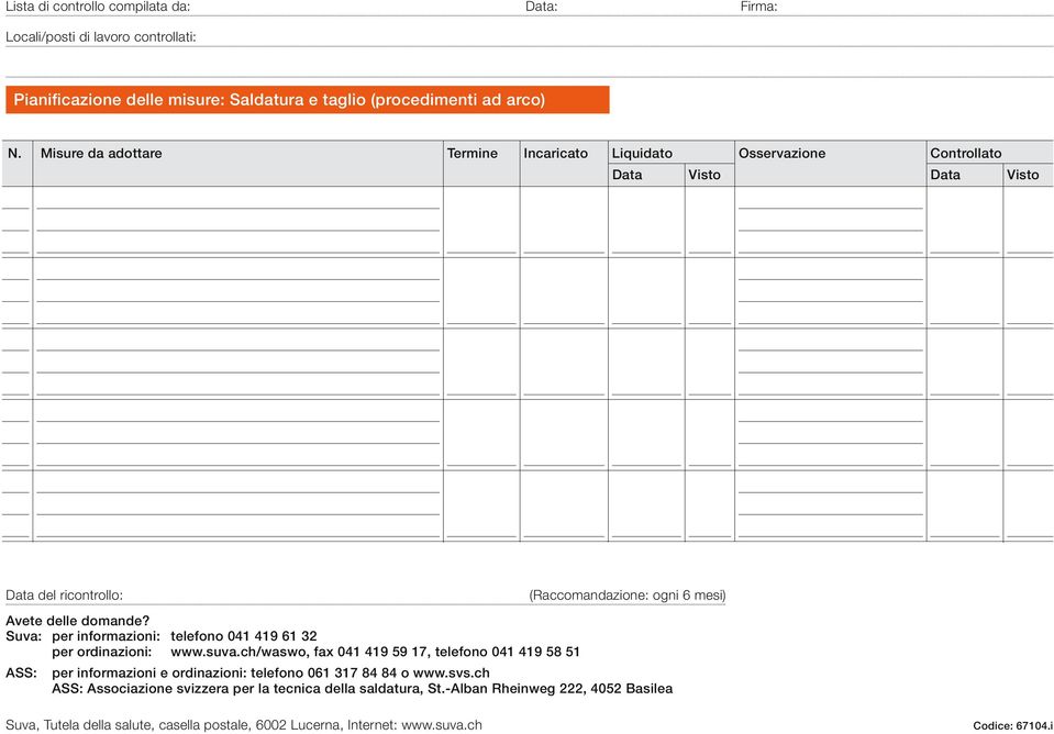 Suva: per informazioni: telefono 041 419 61 32 per ordinazioni: www.suva.