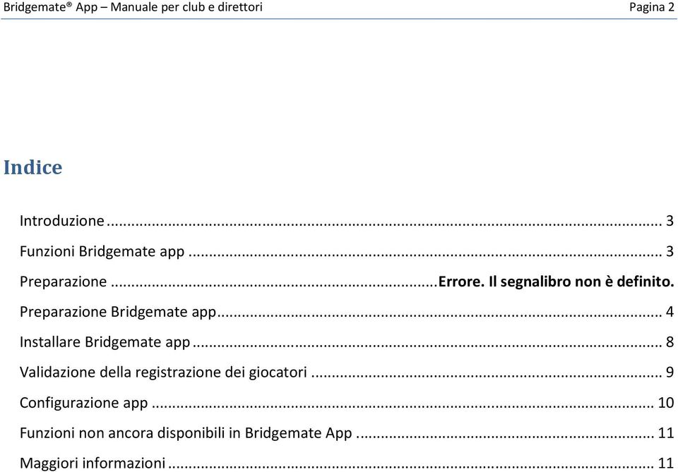 Preparazione Bridgemate app... 4 Installare Bridgemate app.