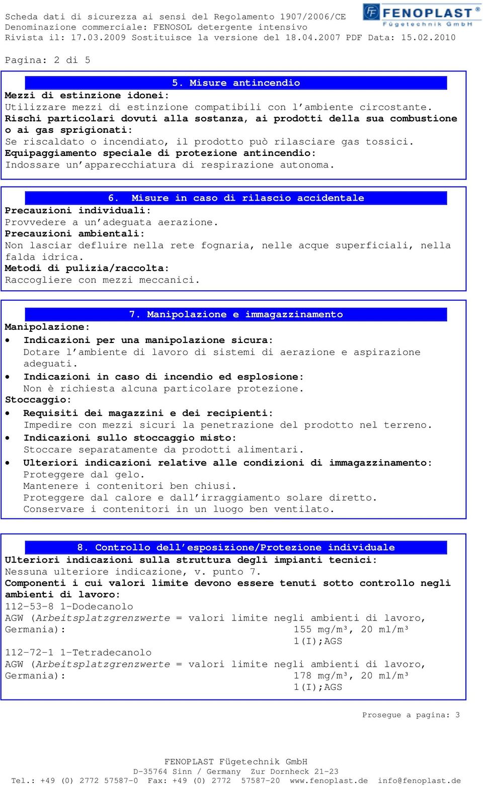 Equipaggiamento speciale di protezione antincendio: Indossare un apparecchiatura di respirazione autonoma. 6.