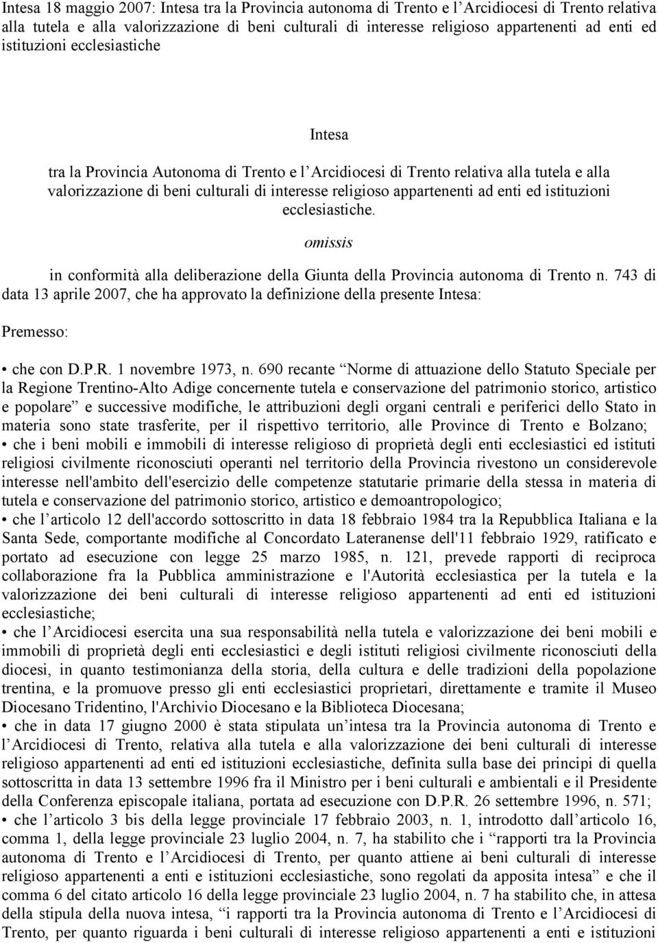 enti ed istituzioni ecclesiastiche. omissis in conformità alla deliberazione della Giunta della Provincia autonoma di Trento n.