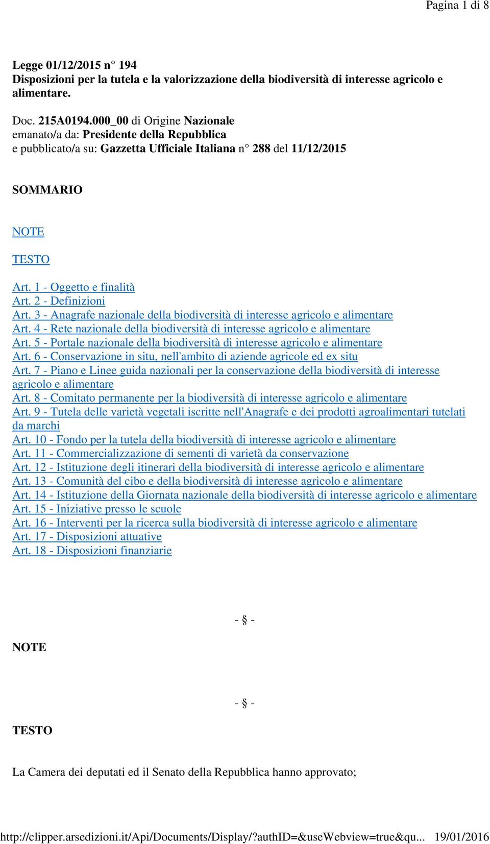 2 - Definizioni Art. 3 - Anagrafe nazionale della biodiversità di interesse agricolo e alimentare Art. 4 - Rete nazionale della biodiversità di interesse agricolo e alimentare Art.