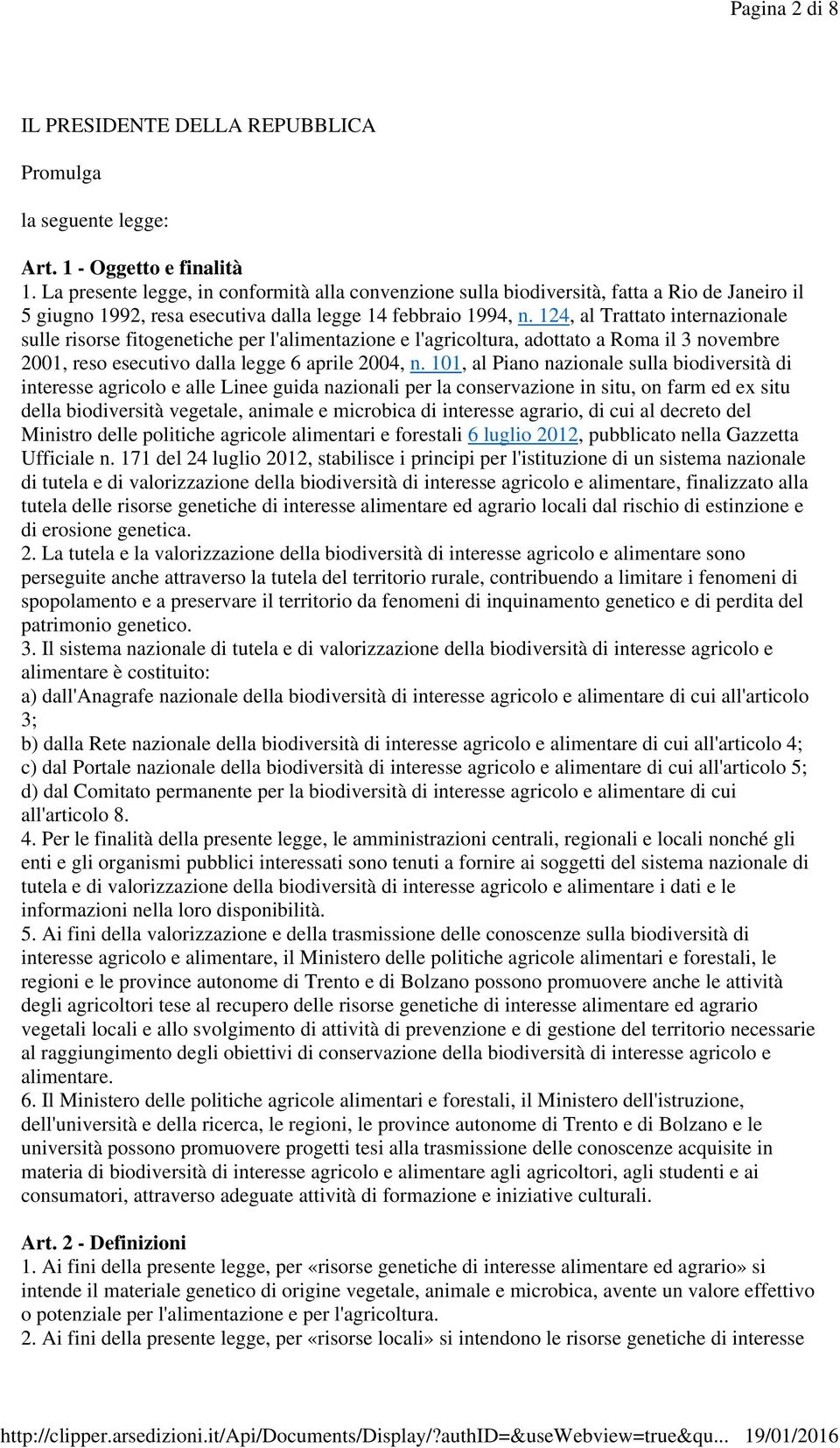 124, al Trattato internazionale sulle risorse fitogenetiche per l'alimentazione e l'agricoltura, adottato a Roma il 3 novembre 2001, reso esecutivo dalla legge 6 aprile 2004, n.