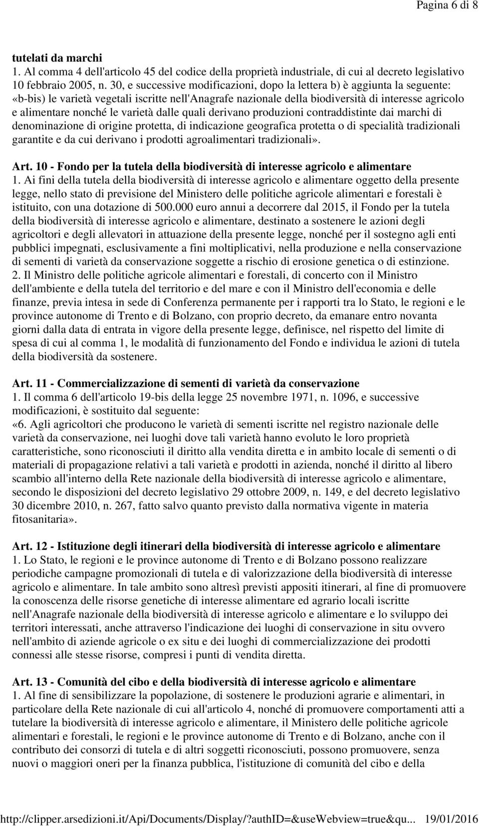 varietà dalle quali derivano produzioni contraddistinte dai marchi di denominazione di origine protetta, di indicazione geografica protetta o di specialità tradizionali garantite e da cui derivano i