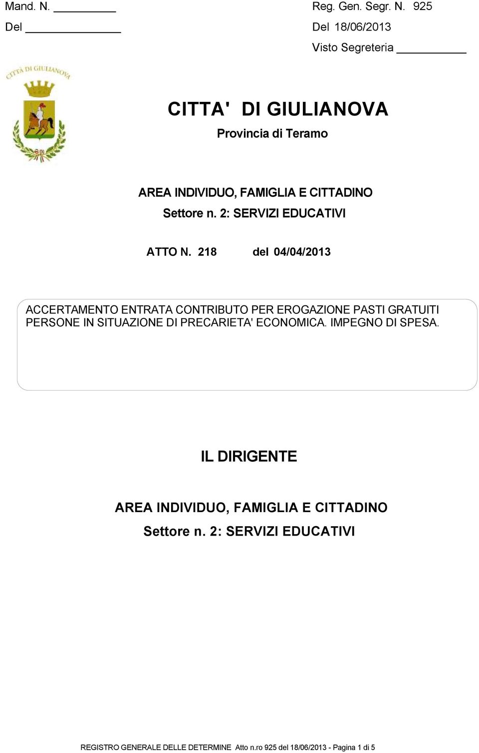 925 Del 18/06/2013 Visto Segreteria CITTA' DI GIULIANOVA Provincia di Teramo AREA INDIVIDUO, FAMIGLIA E CITTADINO Settore n.