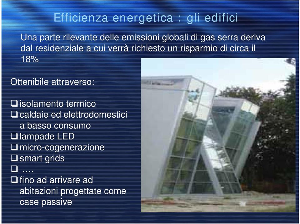 Ottenibile attraverso: isolamento termico caldaie ed elettrodomestici ti i a basso consumo