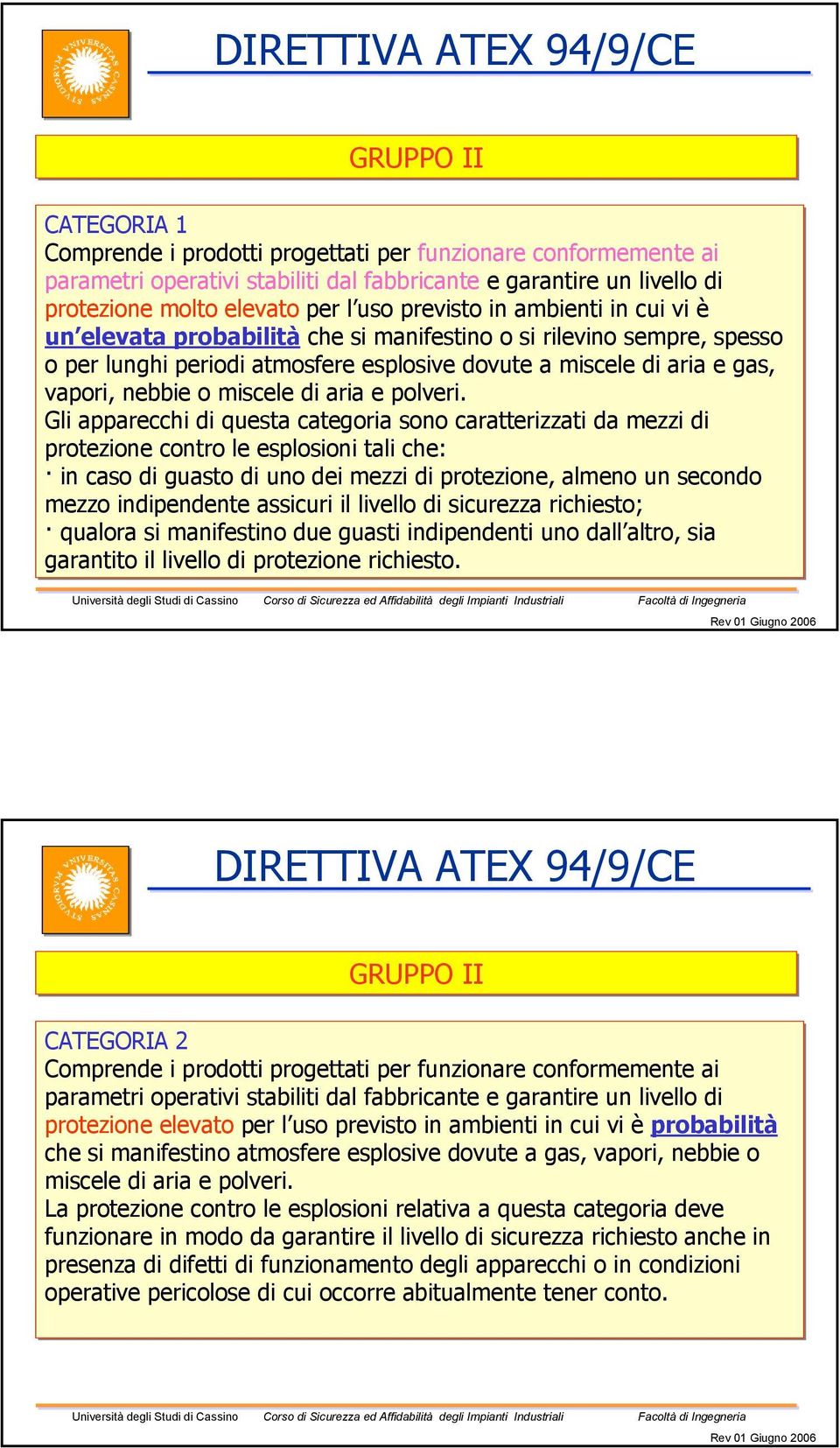 vapori, nebbie o miscele di aria e polveri.