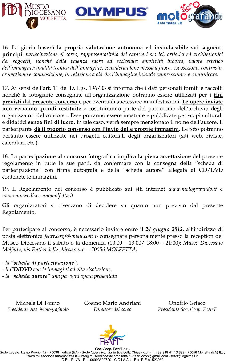 composizione, in relazione a ciò che l immagine intende rappresentare e comunicare. 17. Ai sensi dell art. 11 del D. Lgs.