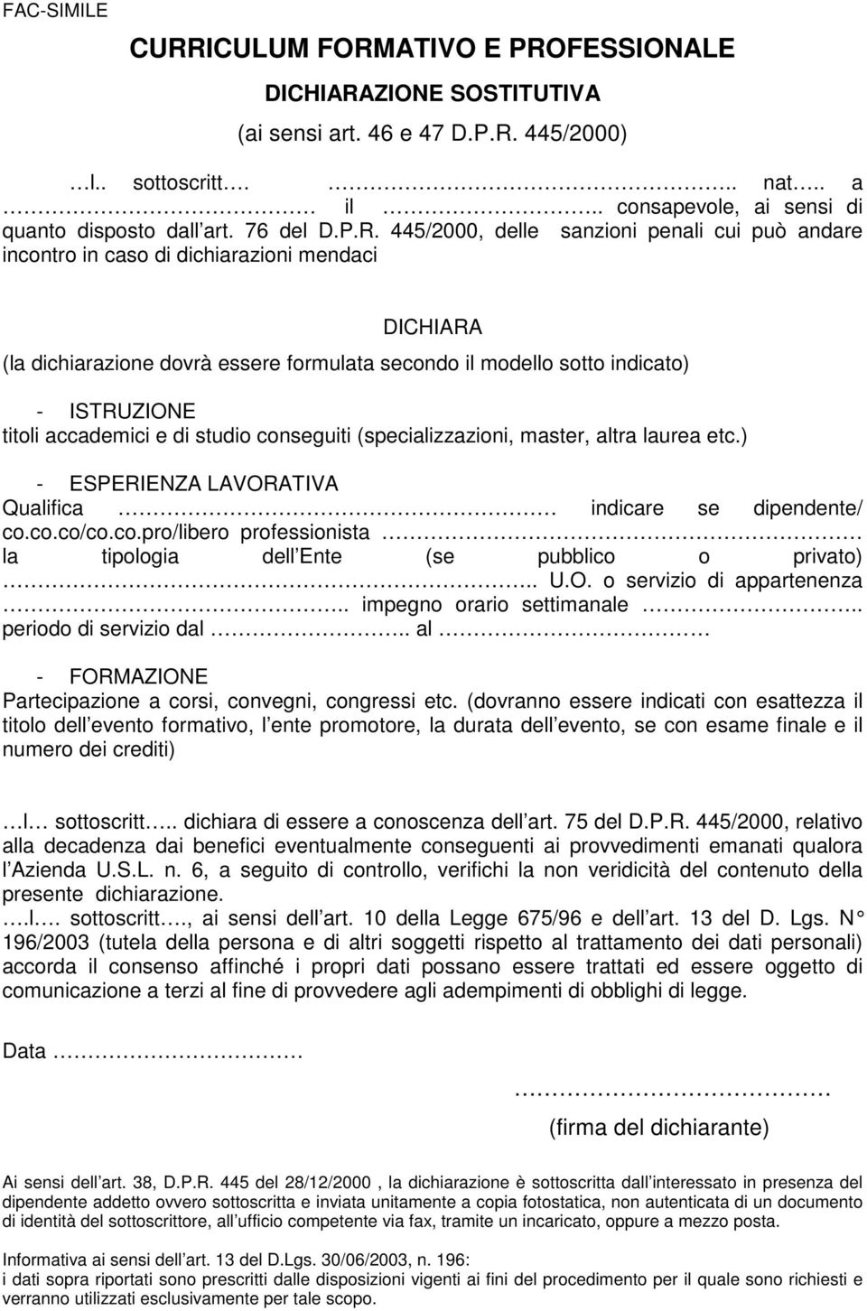 445/2000, delle sanzioni penali cui può andare incontro in caso di dichiarazioni mendaci DICHIARA (la dichiarazione dovrà essere formulata secondo il modello sotto indicato) - ISTRUZIONE titoli