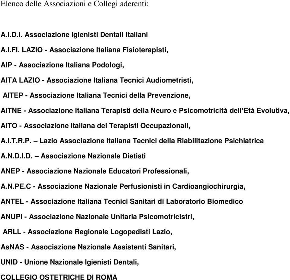 AITNE - Associazione Italiana Terapisti della Neuro e Psicomotricità dell Età Evolutiva, AITO - Associazione Italiana dei Terapisti Occupazionali, A.I.T.R.P. Lazio Associazione Italiana Tecnici della Riabilitazione Psichiatrica A.