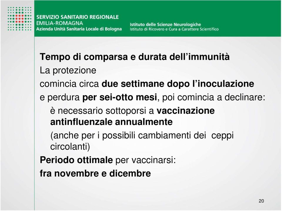 necessario sottoporsi a vaccinazione antinfluenzale annualmente (anche per i