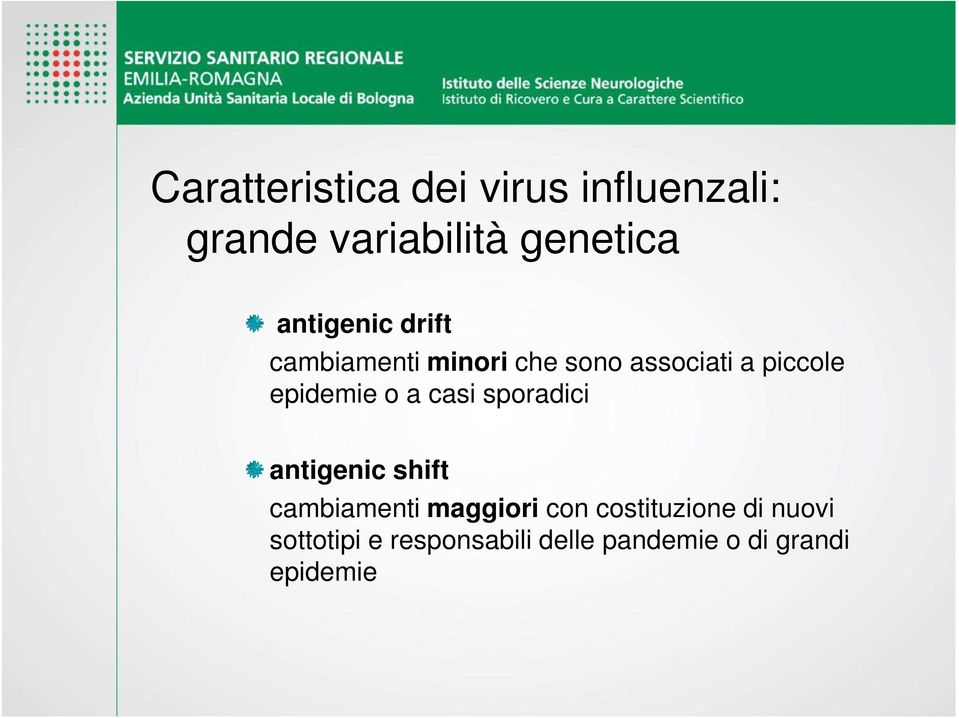 epidemie o a casi sporadici antigenic shift cambiamenti maggiori con