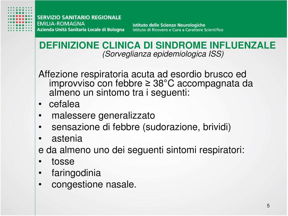 sintomo tra i seguenti: cefalea malessere generalizzato sensazione di febbre (sudorazione,