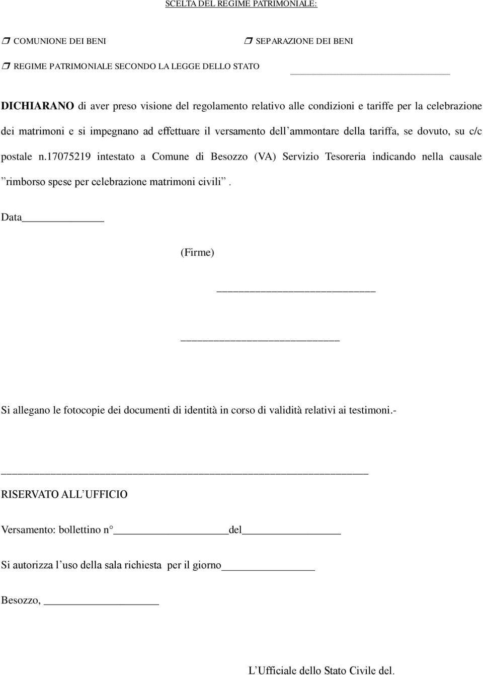 17075219 intestato a Comune di Besozzo (VA) Servizio Tesoreria indicando nella causale rimborso spese per celebrazione matrimoni civi.