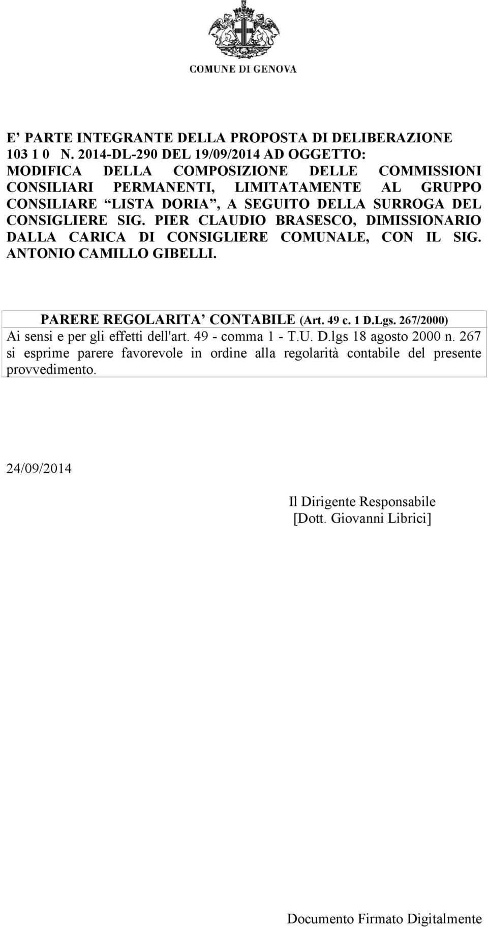 DELLA SURROGA DEL CONSIGLIERE SIG. PIER CLAUDIO BRASESCO, DIMISSIONARIO DALLA CARICA DI CONSIGLIERE COMUNALE, CON IL SIG. ANTONIO CAMILLO GIBELLI.