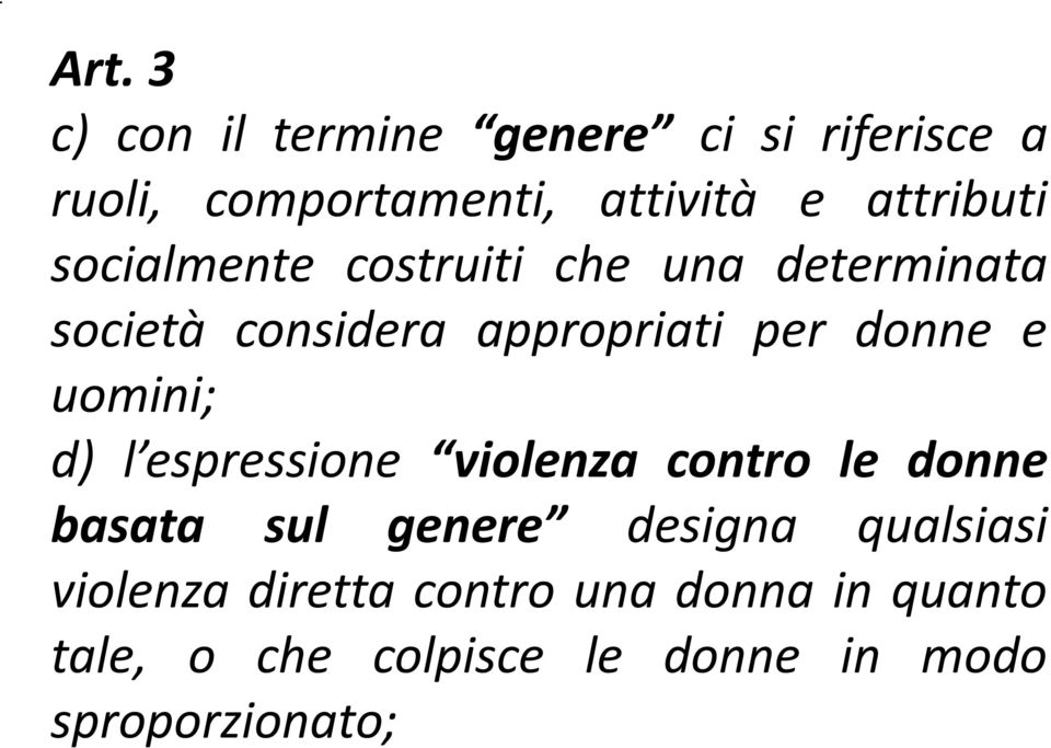 donne e uomini; d) l espressione violenza contro le donne basata sul genere designa