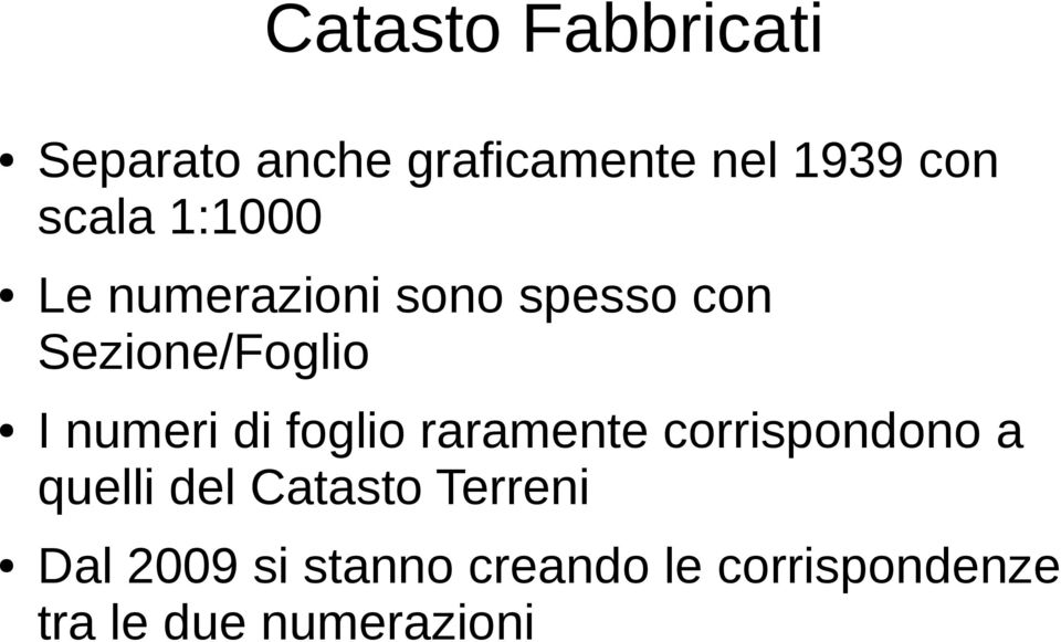 numeri di foglio raramente corrispondono a quelli del Catasto