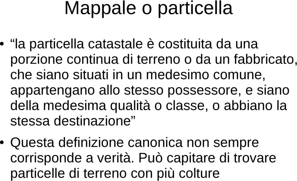 e siano della medesima qualità o classe, o abbiano la stessa destinazione Questa definizione