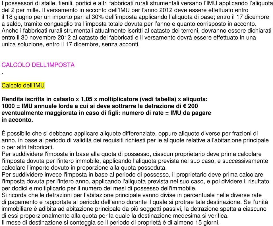 tramite conguaglio tra l imposta totale dovuta per l anno e quanto corrisposto in acconto.