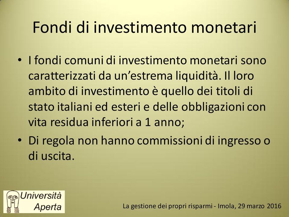 Il loro ambito di investimento è quello dei titoli di stato italiani ed