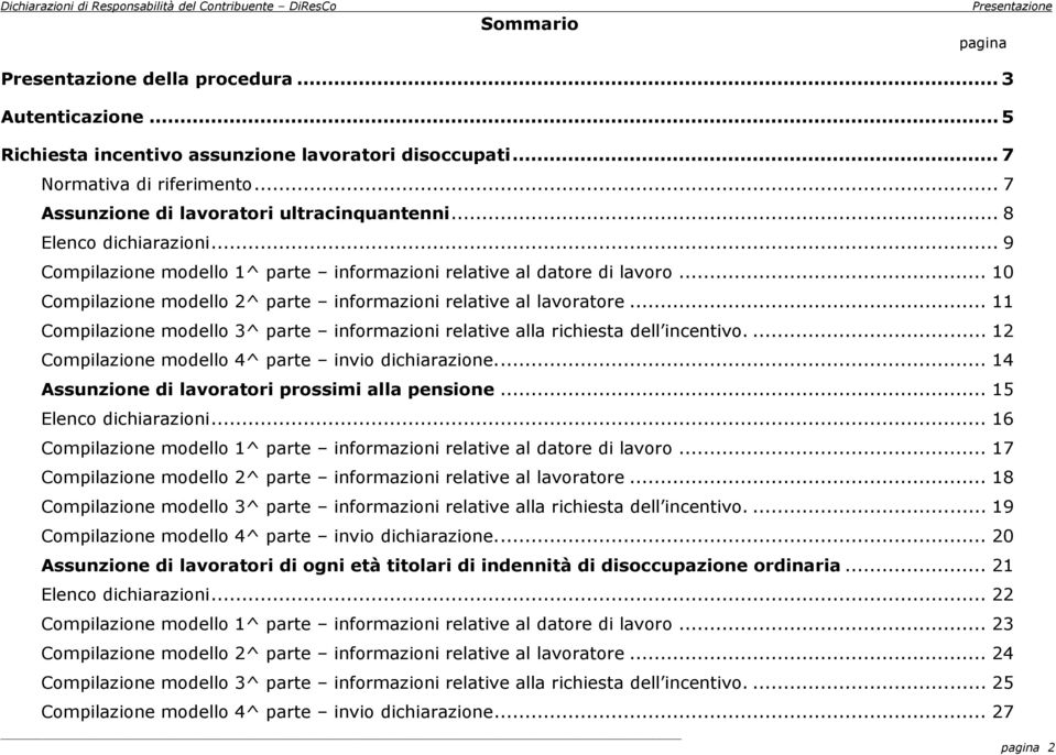 .. 10 Compilazione modello 2^ parte informazioni relative al lavoratore... 11 Compilazione modello 3^ parte informazioni relative alla richiesta dell incentivo.