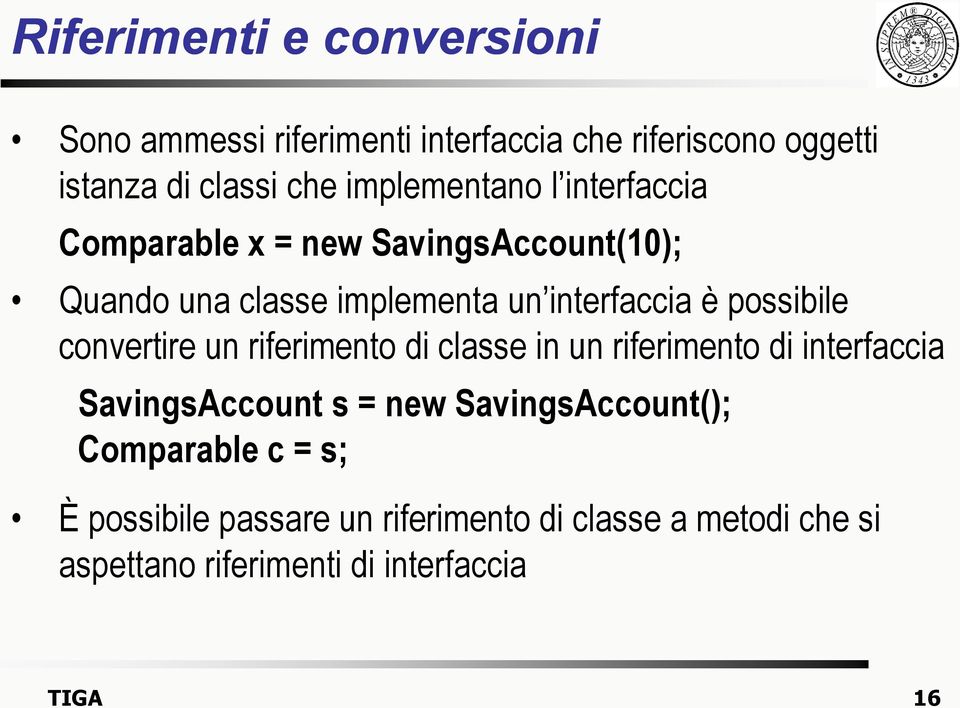 possibile convertire un riferimento di classe in un riferimento di interfaccia SavingsAccount s = new