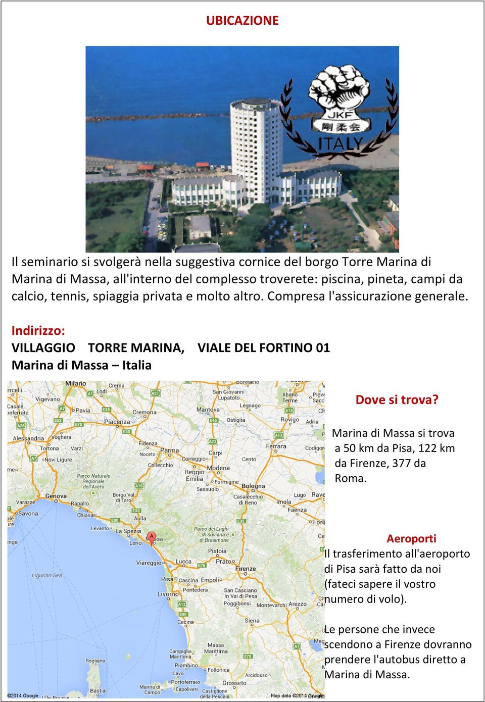 Indirizzo: VILLAGGIO TORRE MARINA, VIALE DEL FORTINO 01 Marina di Massa Italia Dove si trova?