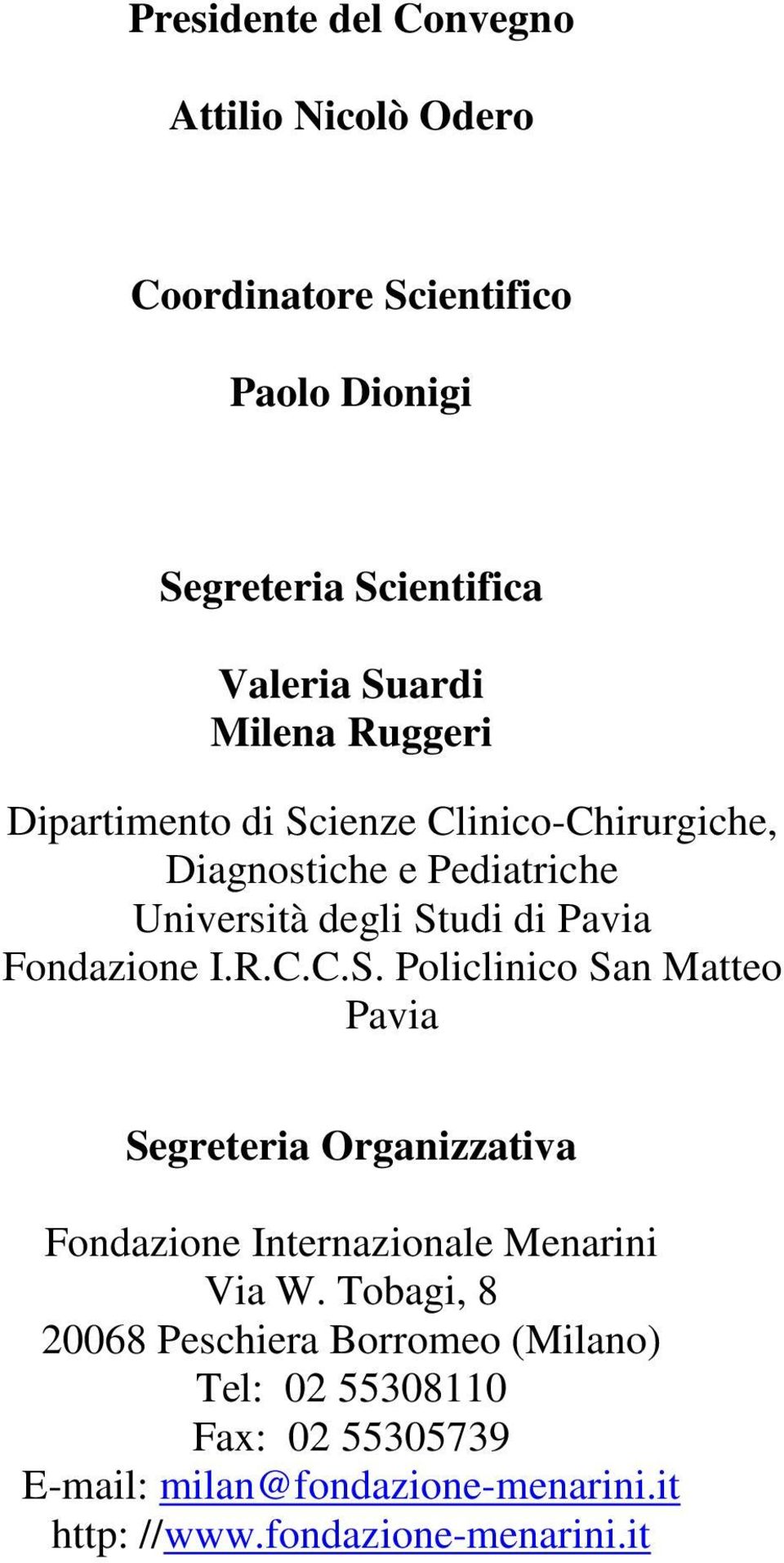 Fondazione I.R.C.C.S. Policlinico San Matteo Pavia Segreteria Organizzativa Fondazione Internazionale Menarini Via W.