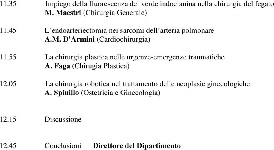 55 La chirurgia plastica nelle urgenze-emergenze traumatiche A. Faga (Chirugia Plastica) 12.