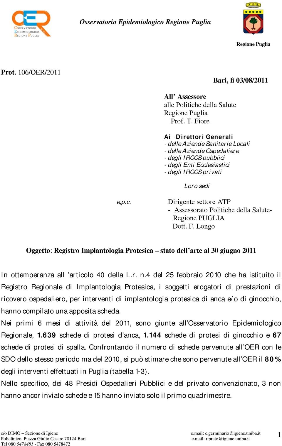 F. Longo Oggetto: Registro Implantologia Protesica stato dell arte al 30 giugno 2011 In ottemperanza all articolo 40 della L.r. n.