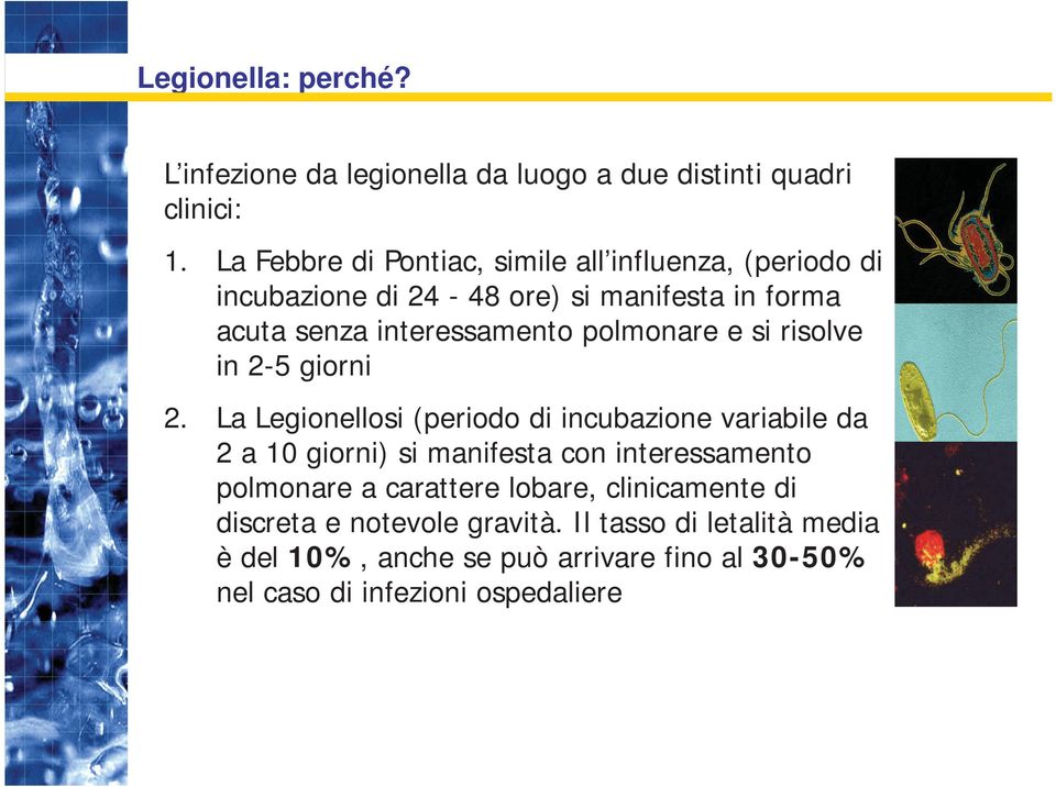 polmonare e si risolve in 2-5 giorni 2.