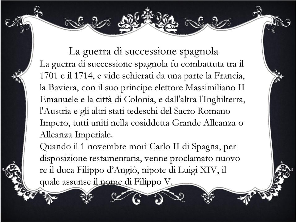 altri stati tedeschi del Sacro Romano Impero, tutti uniti nella cosiddetta Grande Alleanza o Alleanza Imperiale.