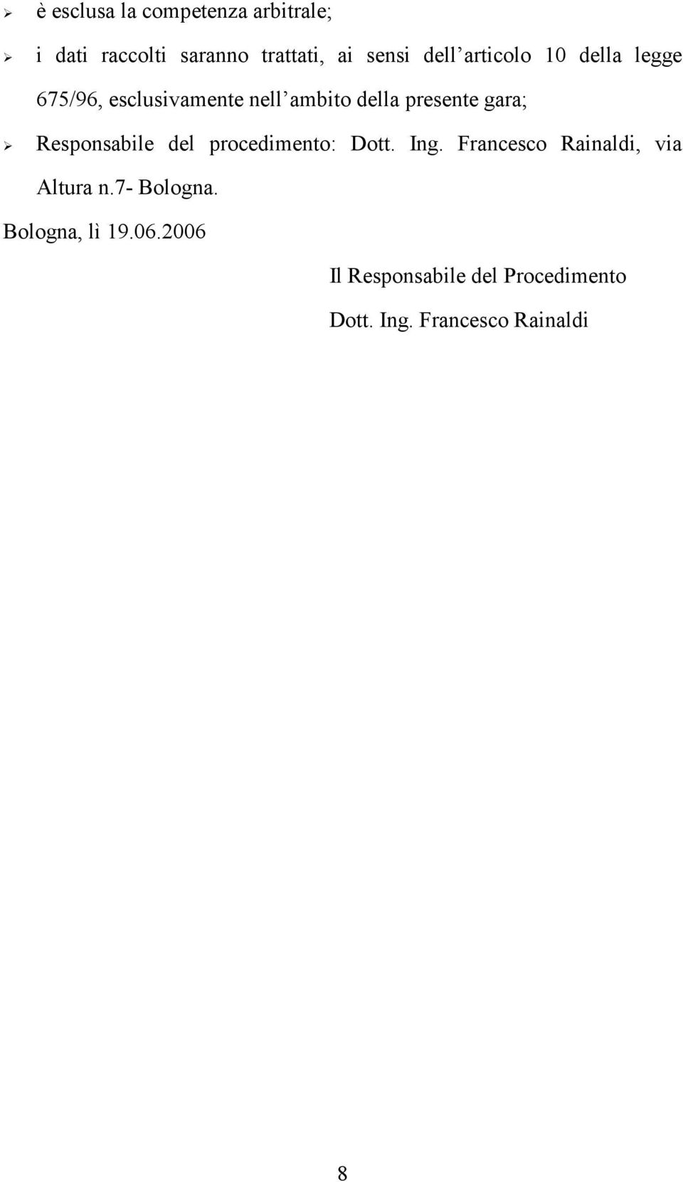 Responsabile del procedimento: Dott. Ing. Francesco Rainaldi, via Altura n.