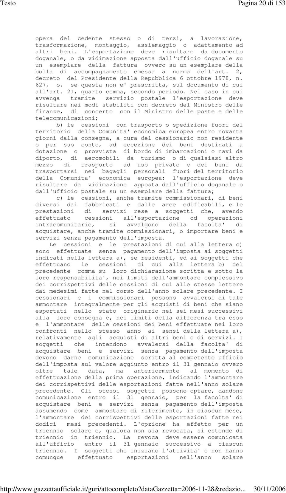 dell'art. 2, decreto del Presidente della Repubblica 6 ottobre 1978, n. 627, o, se questa non e' prescritta, sul documento di cui all'art. 21, quarto comma, secondo periodo.