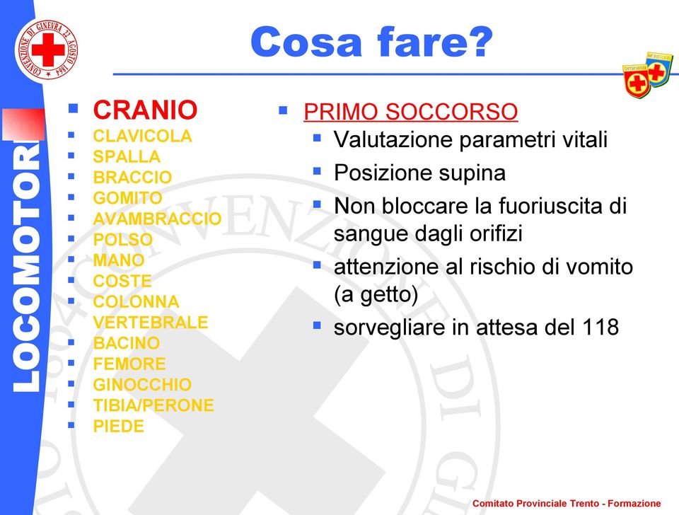 VERTEBRALE BACINO FEMORE GINOCCHIO TIBIA/PERONE PIEDE PRIMO SOCCORSO Valutazione