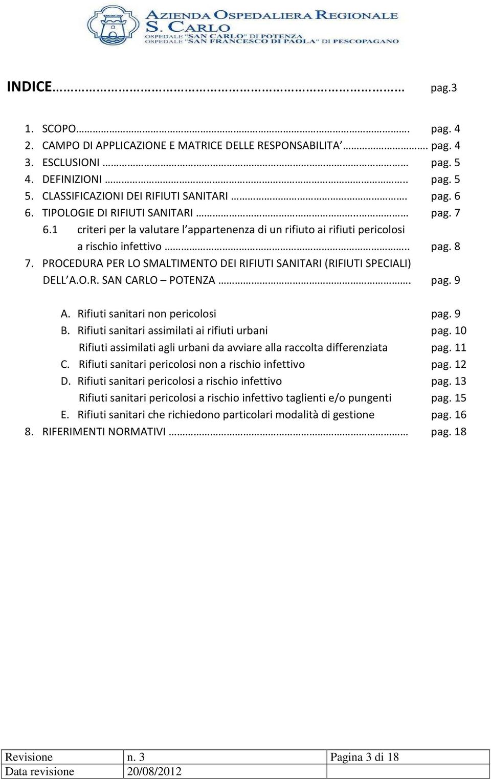 PROCEDURA PER LO SMALTIMENTO DEI RIFIUTI SANITARI (RIFIUTI SPECIALI) DELL A.O.R. SAN CARLO POTENZA. pag. 9 A. Rifiuti sanitari non pericolosi pag. 9 B.