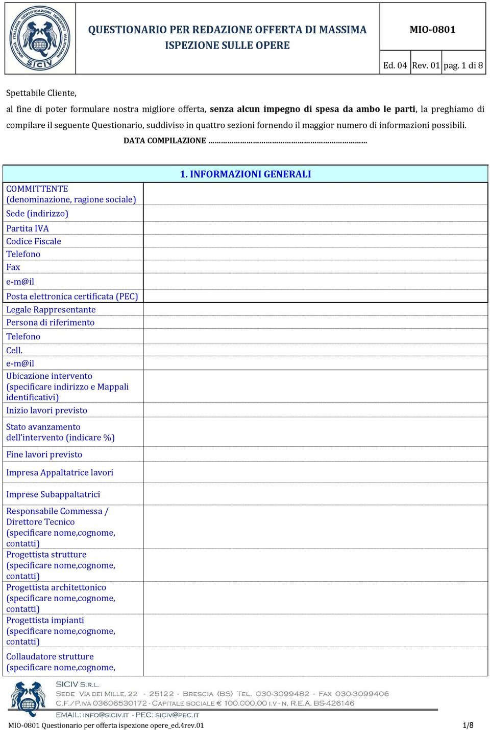 sezioni fornendo il maggior numero di informazioni possibili.