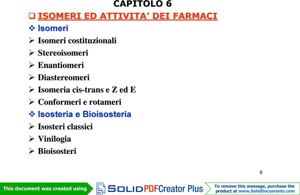 Diastereomeri Isomeria cis-trans e Z ed E Conformeri e