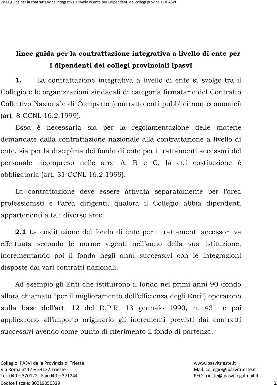 non economici) (art. 8 CCNL 16.2.1999).
