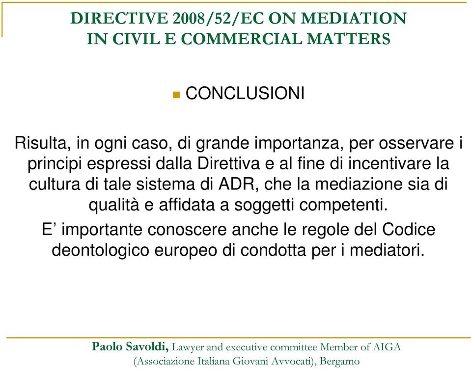 ADR, che la mediazione sia di qualità e affidata a soggetti competenti.