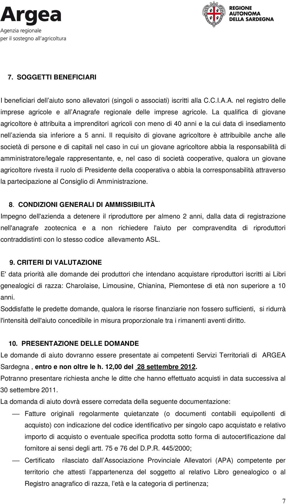 Il requisito di giovane agricoltore è attribuibile anche alle società di persone e di capitali nel caso in cui un giovane agricoltore abbia la responsabilità di amministratore/legale rappresentante,