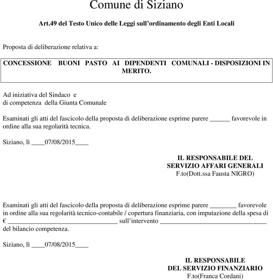 Siziano, lì 07/08/2015 IL RESPONSABILE DEL SERVIZIO AFFARI GENERALI F.to(Dott.