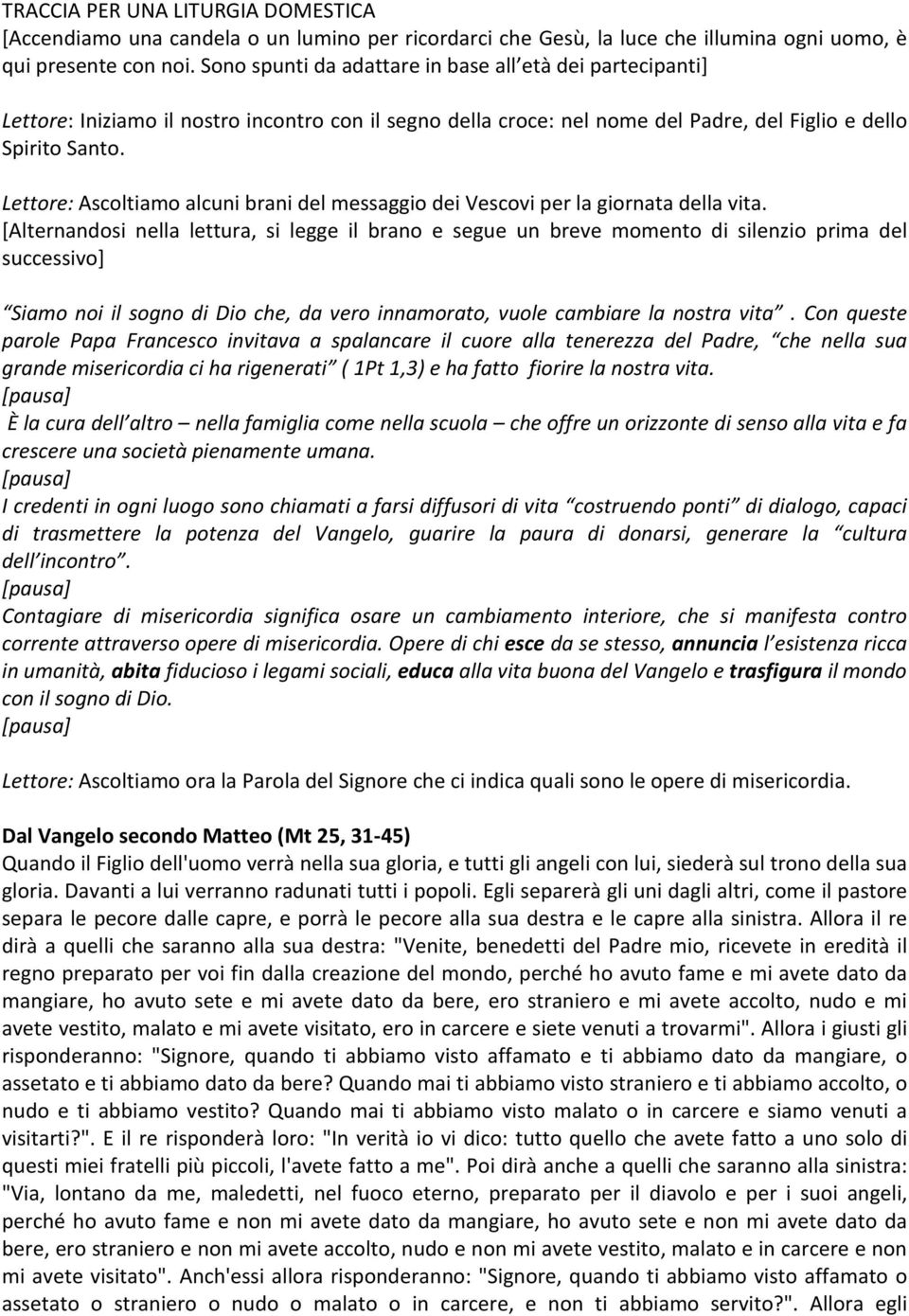 Lettore: Ascoltiamo alcuni brani del messaggio dei Vescovi per la giornata della vita.