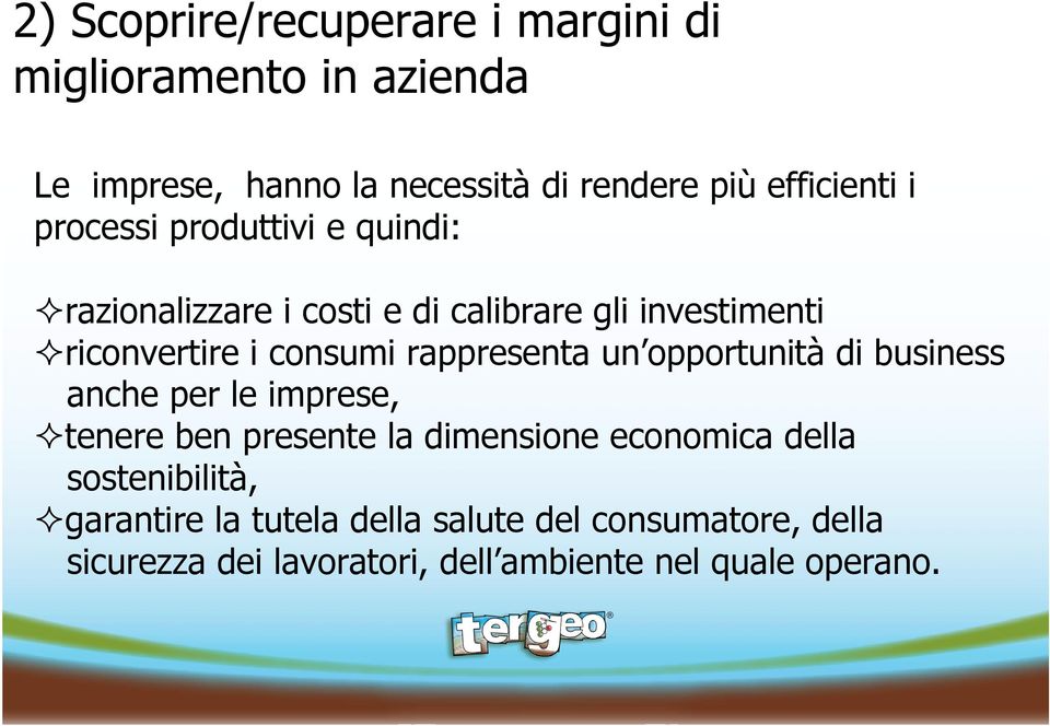 consumi rappresenta un opportunità di business anche per le imprese, tenere ben presente la dimensione economica