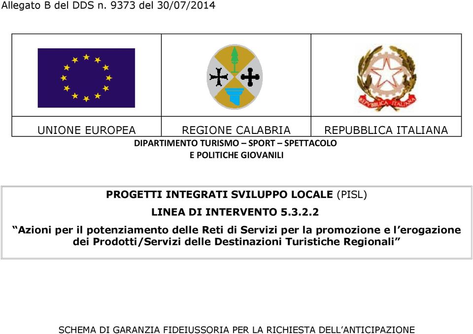 2 Azioni per il potenziamento delle Reti di Servizi per la promozione e l erogazione dei