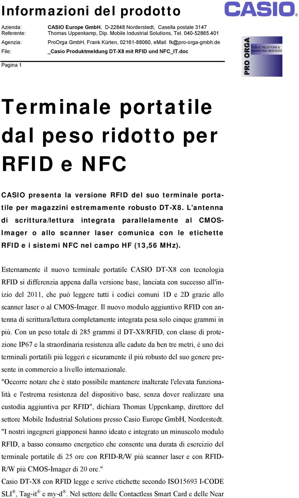 Esternamente il nuovo terminale portatile CASIO DT-X8 con tecnologia RFID si differenzia appena dalla versione base, lanciata con successo all'inizio del 2011, che può leggere tutti i codici comuni