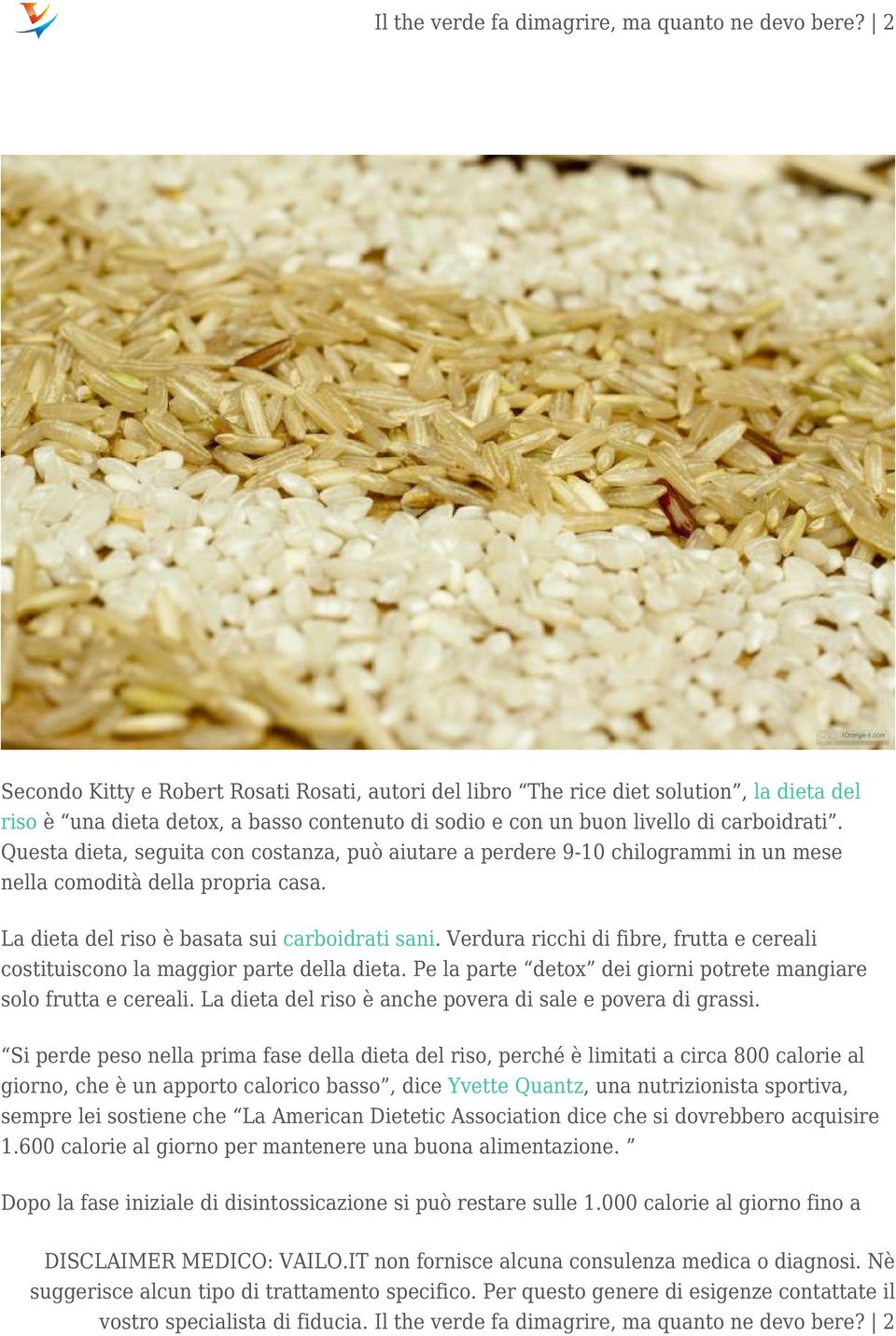 Questa dieta, seguita con costanza, può aiutare a perdere 9-10 chilogrammi in un mese nella comodità della propria casa. La dieta del riso è basata sui carboidrati sani.